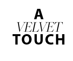 a velvet touch